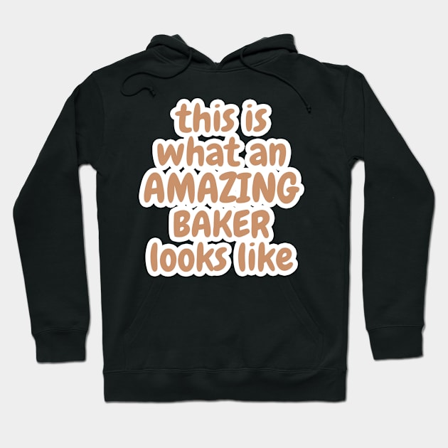 This Is What An Amazing Baker Looks Like Hoodie by Dhme